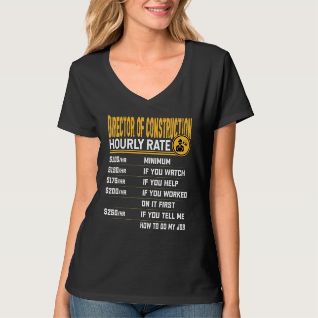 Director of construction Hourly Rate T-Shirt (Front)