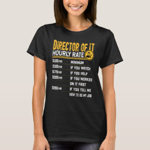 Director of IT Hourly Rate Information Technology  T-Shirt
