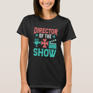 Director Of The Show Actors Theater T-Shirt