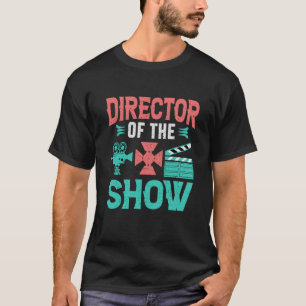 Director Of The Show Actors Theater T-Shirt