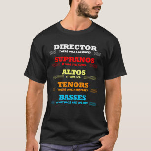Director There Was Mistake Music Choir Musician Ap T-Shirt