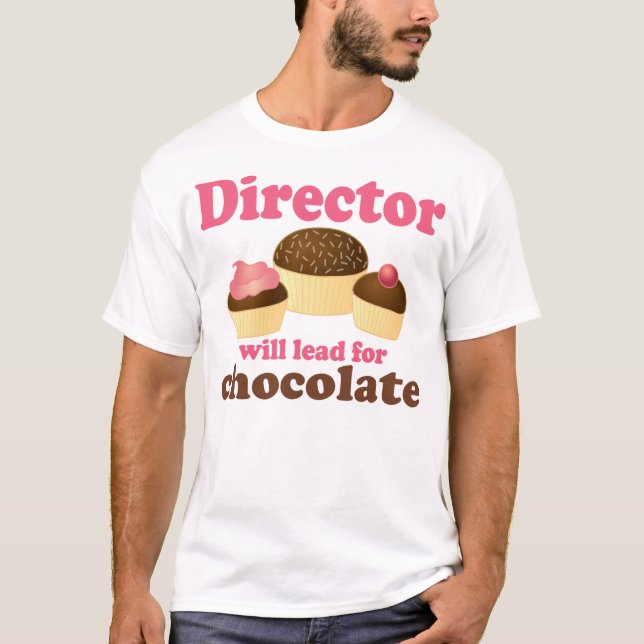 Director Will Lead for Chocolate T-Shirt (Front)