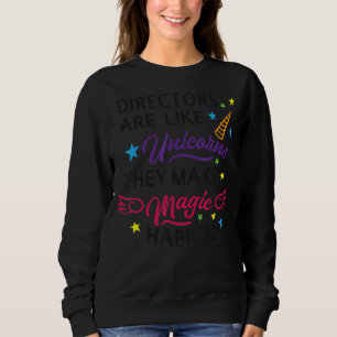 Directors Are Like Unicorns They Make Life Magic H Sweatshirt
