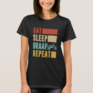 Dirt Bike Eat Sleep Braap Repeat Biker Dirt Bike f T-Shirt