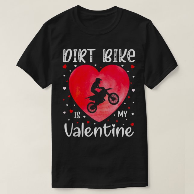 Dirt Bike is My Valentine Dirt Bike Heart Valentin T-Shirt (Design Front)