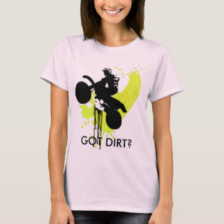 dirt_bike_jump_1, GOT DIRT? T-Shirt
