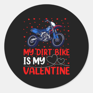 Dirt Bike Lover Funny My Dirt Bike Is My Valentine Classic Round Sticker