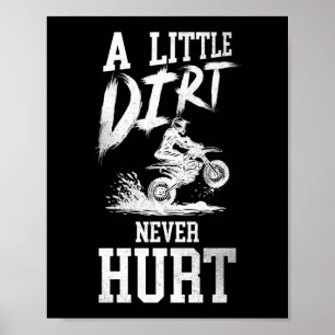 Dirt Bike Motocross A Little Dirt Never Hurt Poster