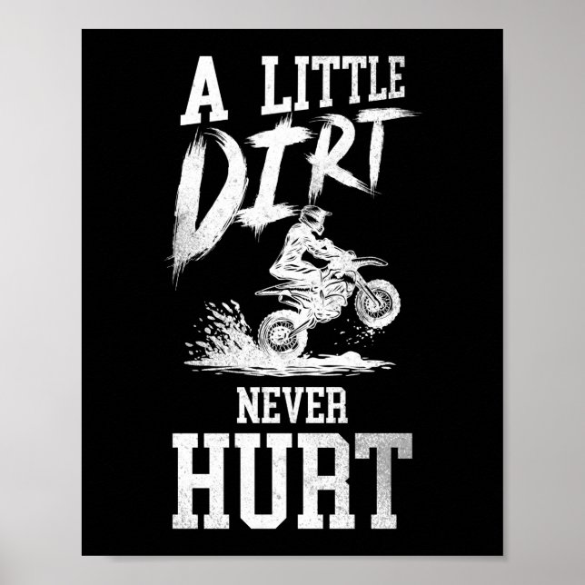 Dirt Bike Motocross A Little Dirt Never Hurt Poster (Front)