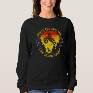 Dirt Bike Motocross Bikes Riding Biking Biker Stu Sweatshirt