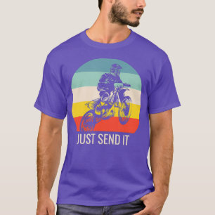 Dirt Bike Motocross Gift Just Send T-Shirt