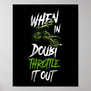 Dirt Bike Motocross When In Doubt Throttle It Out Poster