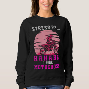 Dirt Bike Motorbike Racing Motocross Girl Quote 4 Sweatshirt