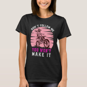 Dirt Bike Motorbike Racing Motocross Girl Quote 6 T-Shirt
