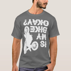 Dirt Bike Racing  Biking Biker  Funny Is My Bike O T-Shirt