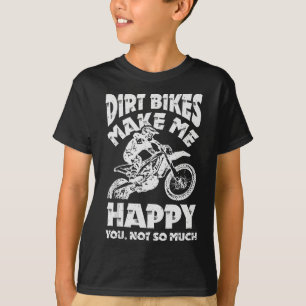 Dirt Bikes Make Me Happy Motocross Enduro Bike Rid T-Shirt
