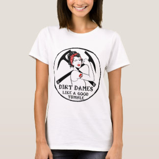 Dirt Dames, Like A Good Tumble T-Shirt