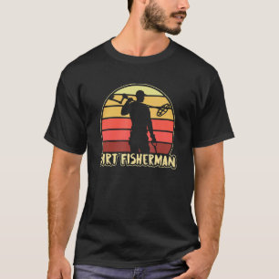 Dirt Fisherman Metal Detecting Dirt Fishing Detect T-Shirt