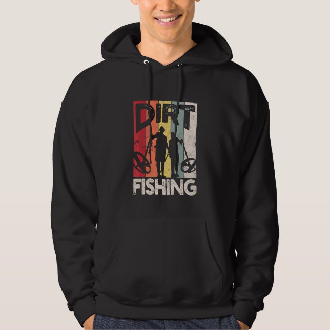 Dirt Fishing - Beach Treasure Detecting Metal Dete Hoodie (Front)