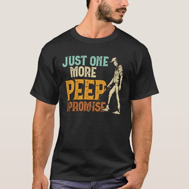 Dirt Fishing Just one more peep I promise Metal De T-Shirt (Front)