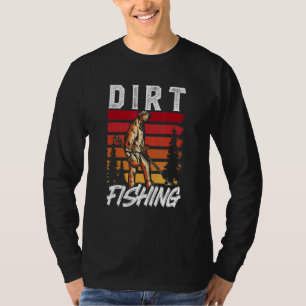 Dirt Fishing Metal Detecting Detection Detector Ho T-Shirt