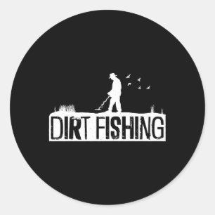 Dirt Fishing Metal Detection Metal Detecting Classic Round Sticker