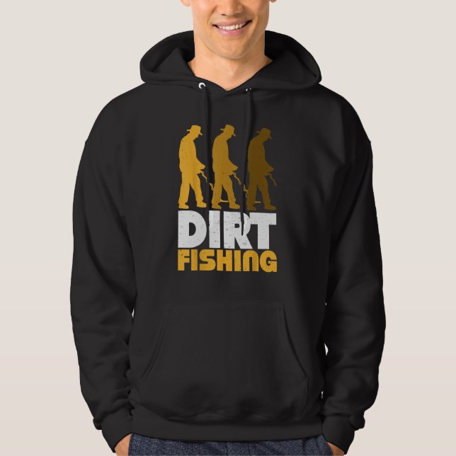 Dirt Fishing Metal Detector Searching For Treasure Hoodie (Front)