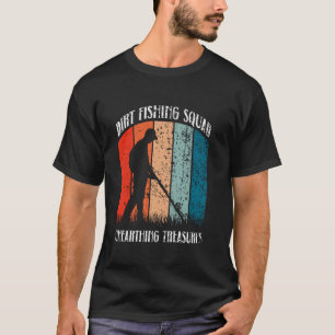 Dirt Fishing Squad - Unearthing Treasures - Metal T-Shirt