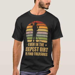 Dirt Fishing Treasure Detecting Metal Detector T-Shirt