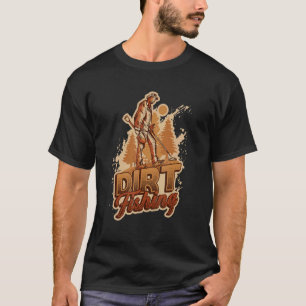 Dirt Fishing Treasure Hunting Metal Detecting 2 T-Shirt