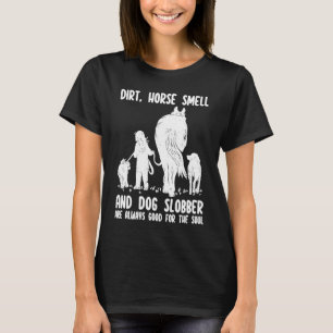 Dirt Horse Smell and Dog Slobber Funny Horse & Dog T-Shirt