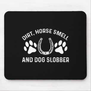 Dirt Horse Smell And Dog Slobber Horseback Riding Mouse Mat