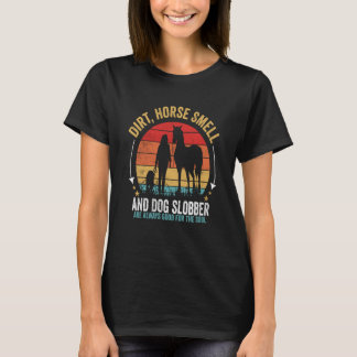 Dirt Horse Smell And Dog Slobber Vintage Horse T-Shirt