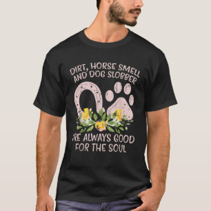 Dirt Horse Smell Dog Slobber Country Farm Girl Wom T-Shirt