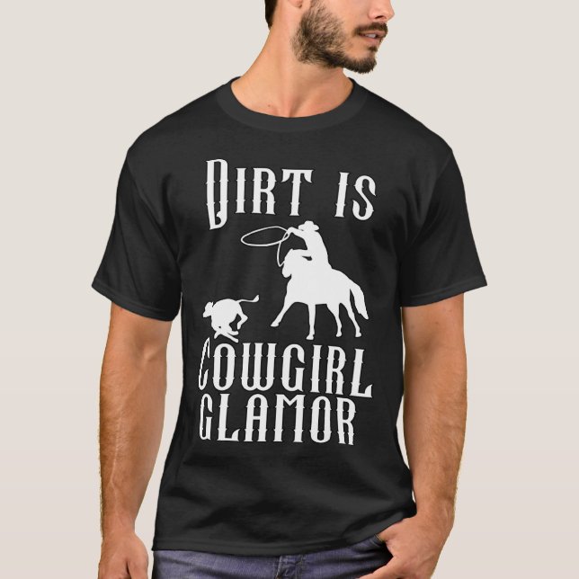 Dirt Is Cowgirl Glamor Western Horse Riders 14 T-Shirt (Front)