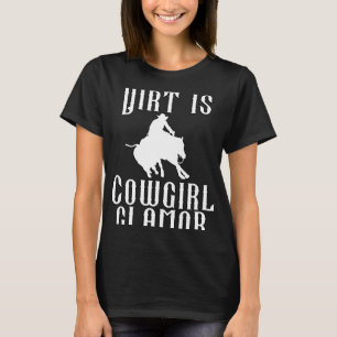 Dirt Is Cowgirl Glamour Western Horse Riders 12 T-Shirt