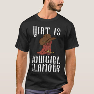 Dirt Is Cowgirl Glamour Western Horse Riders 1 T-Shirt
