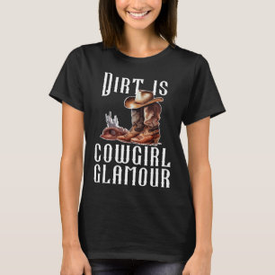 Dirt Is Cowgirl Glamour Western Horse Riders 23 T-Shirt
