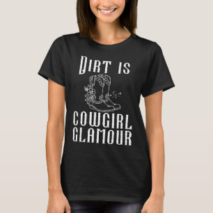Dirt Is Cowgirl Glamour Western Horse Riders 3 T-Shirt