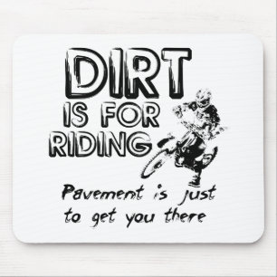 Dirt is for Riding - Dirt Bike Motocross Mousepad