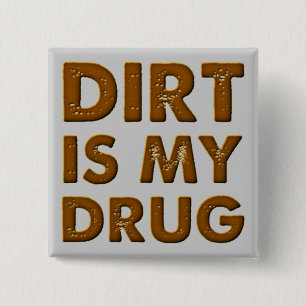 Dirt Is My Drug Dirt Bike Motocross Button Badge