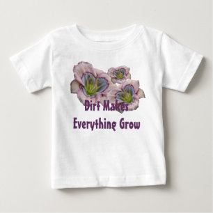 Dirt Makes Everythig Grow Toddler T Baby T-Shirt