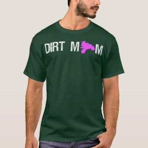 Dirt Mum Quad Bike Rider Mum Mother Mother's Day T-Shirt