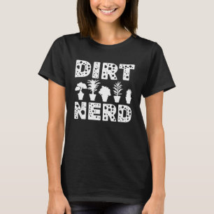 Dirt Nerd Gardener Gardening Plant Lover Farmer Fa T-Shirt