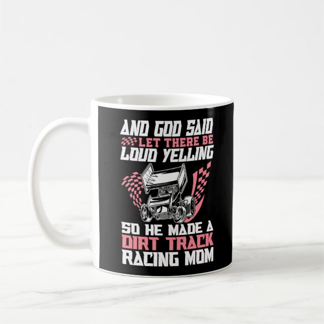 Dirt Track Racing And God Said Let There Be Loud Coffee Mug (Left)