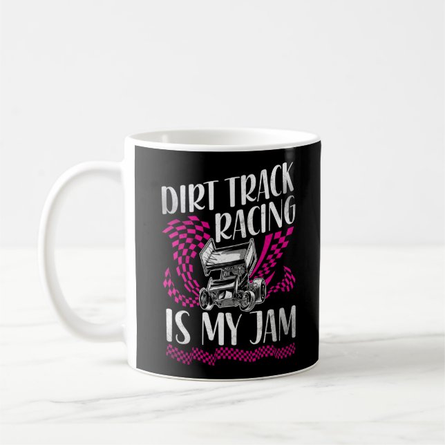 Dirt Track Racing Dirt Track Racing Is My Jam Coffee Mug (Left)