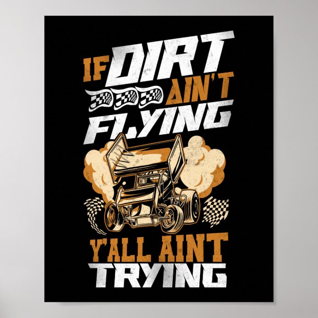 Dirt Track Racing If Dirt Ain'T Flying Y'All Aint Poster (Front)