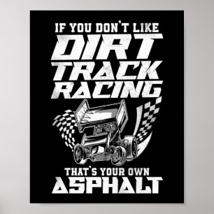 Dirt Track Racing If You Don'T Like Dirt Track Poster