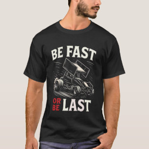 Dirt Track Racing Race Vintage Sprint Car Be Fast  T-Shirt