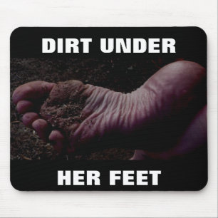 DIRT UNDER HER FEET MOUSE MAT